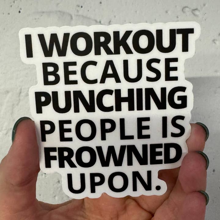 I workout b/c punching people is frowned upon sticker for wholesale by Kase Wear