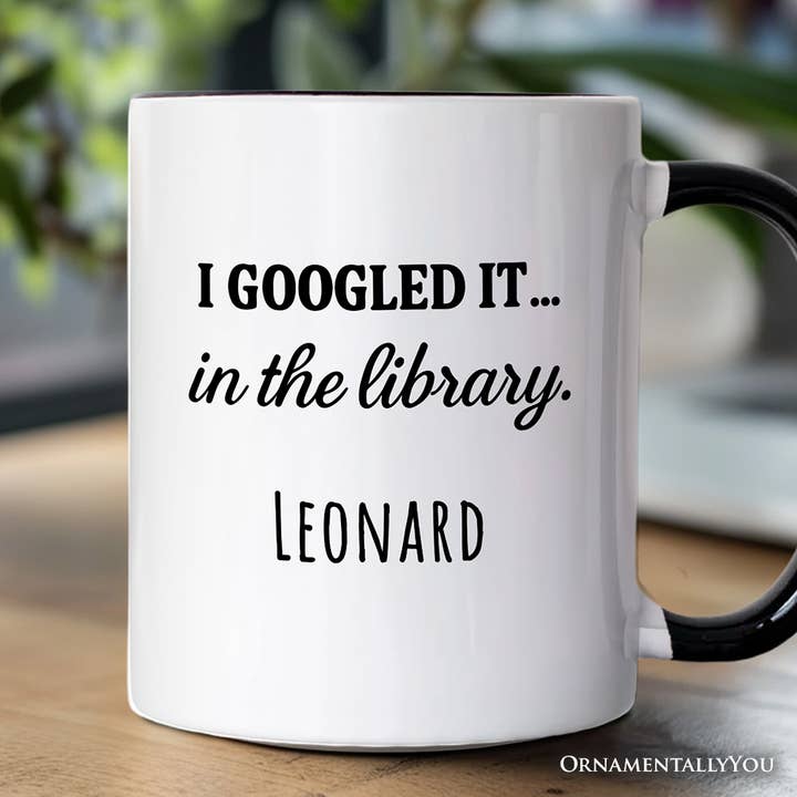 White Black Handle I Googled It in the Library Personalized Mug, Funny Gift for wholesale on Faire2