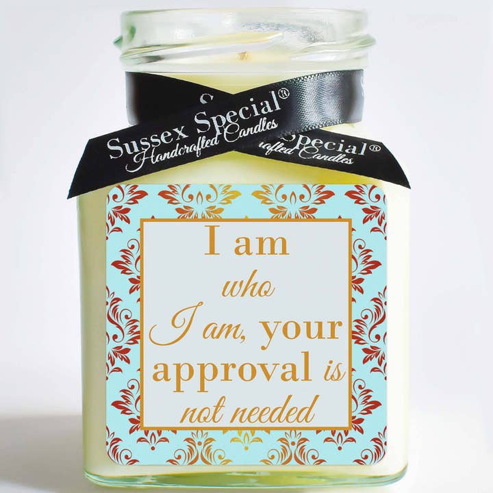 "I am who I am, your approval is not needed" Soy Candle for wholesale by Sussex Special