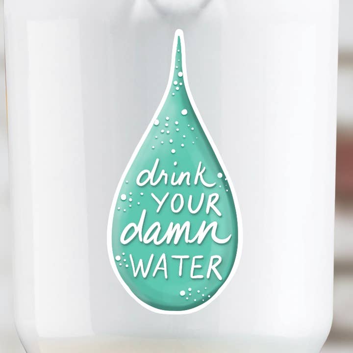 Drink Your Damn Water Drop Vinyl Sticker for wholesale by blonde birdie