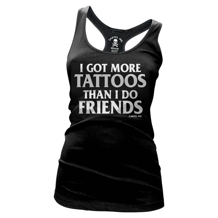 I Got More Tattoos Than I Do Friends Women's Racer Back Tank for wholesale by Cartel Ink