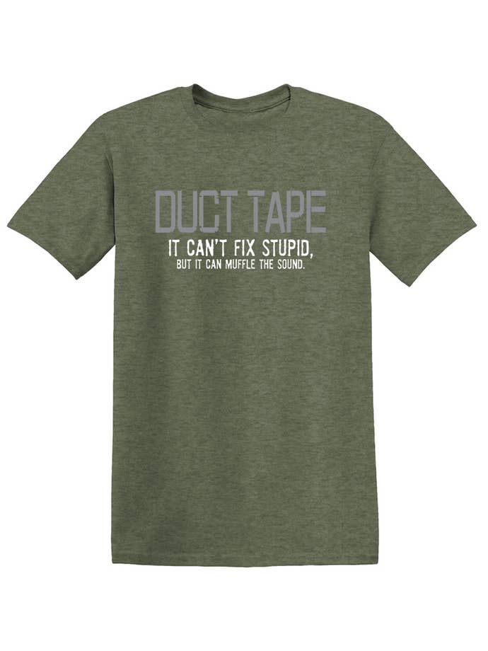 Feelin Good Tees - Wholesale Screen Printed T-Shirt - Unisex - Duct Tape It Can't Fix Stupid..23