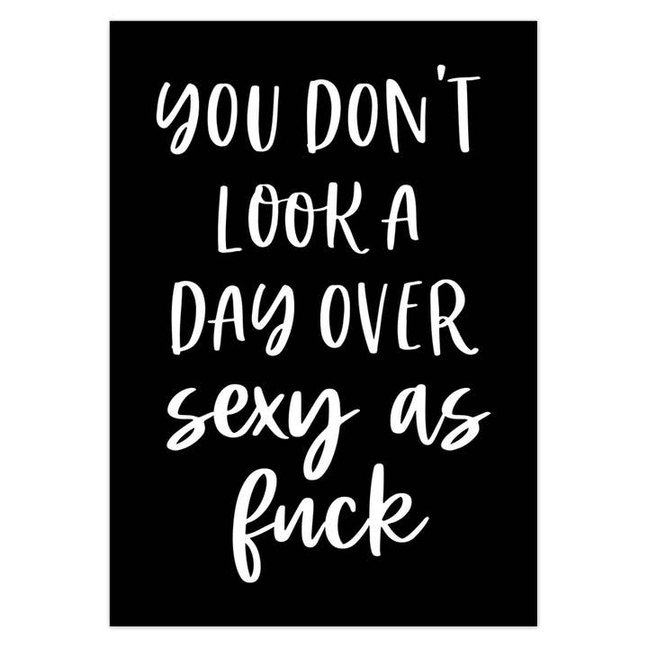 You Don't Look A Day Over Sexy As Fuck Card pour la vente par Big Mood Boutique