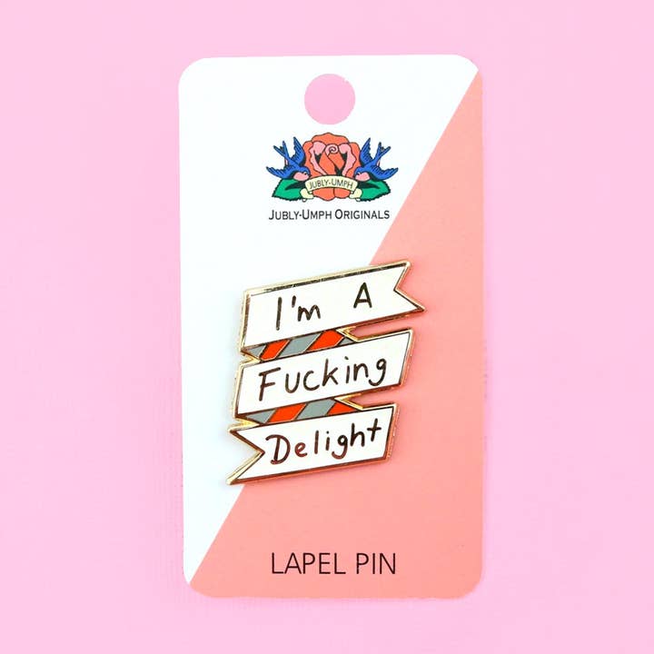 Jubly-Umph - Wholesale Lapel pin/button - I'm A Fucking Delight Lapel Pin2