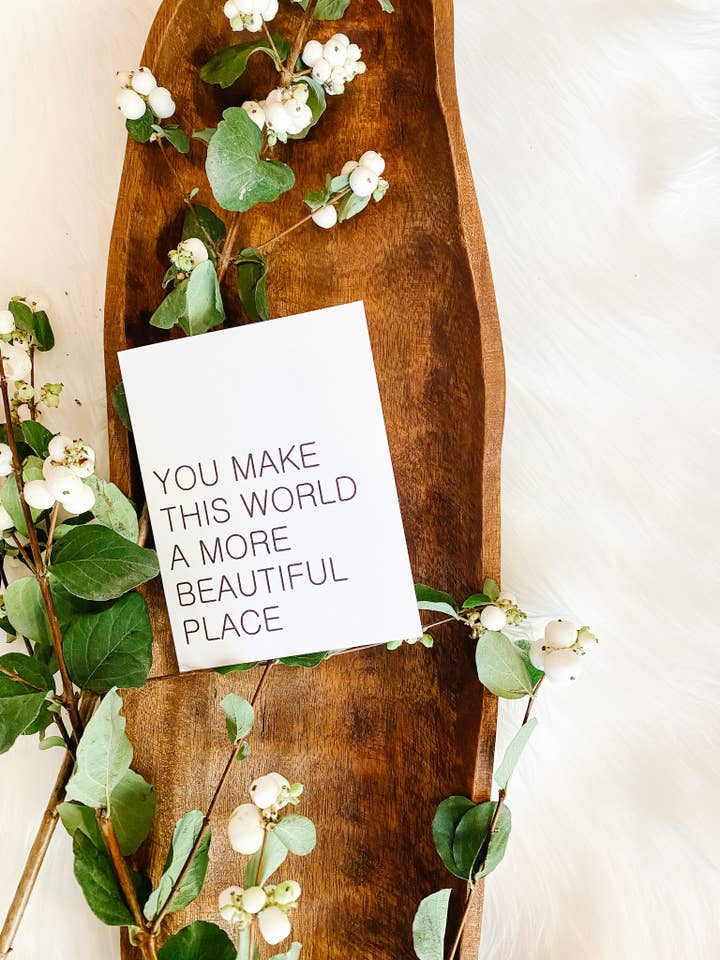 YOU MAKE THIS WORLD A MORE BEAUTIFUL PLACE for wholesale by Connections Paper Co.