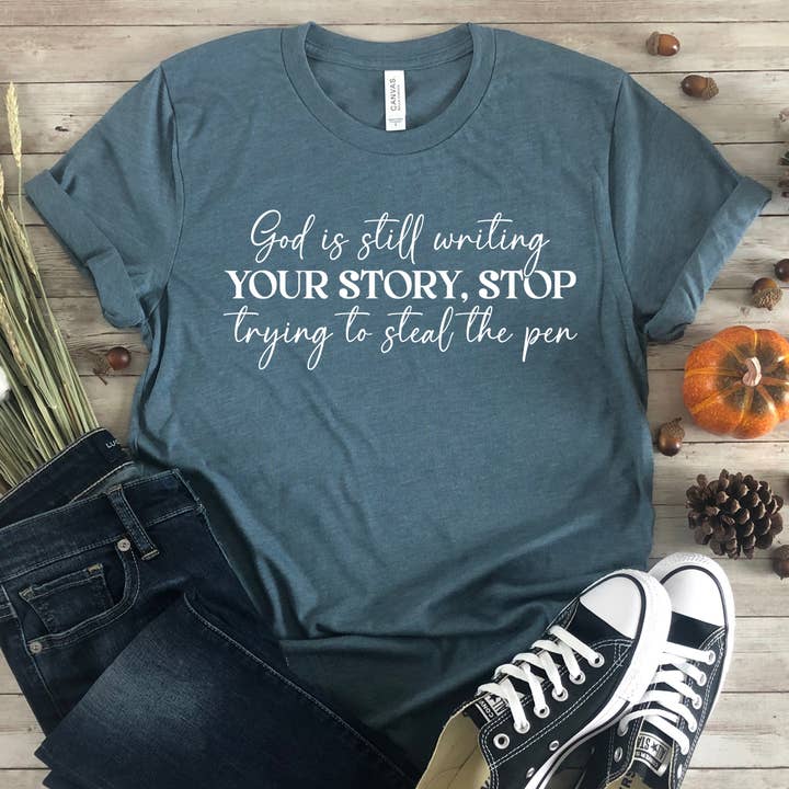 Down Home Tees - Wholesale Screen Printed T-Shirt - Women's - God is Still Writing Your Story Inspirational Graphic Tee