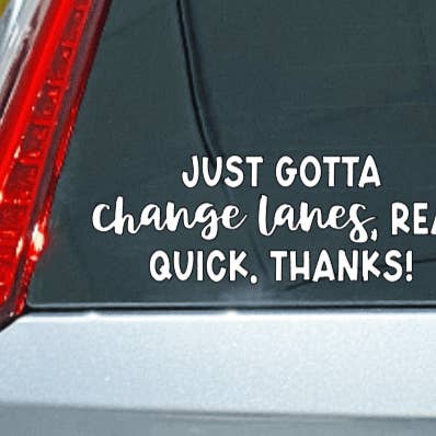 Just Gotta Change Lanes Car Decal for wholesale by Fui Fuío by Ktna