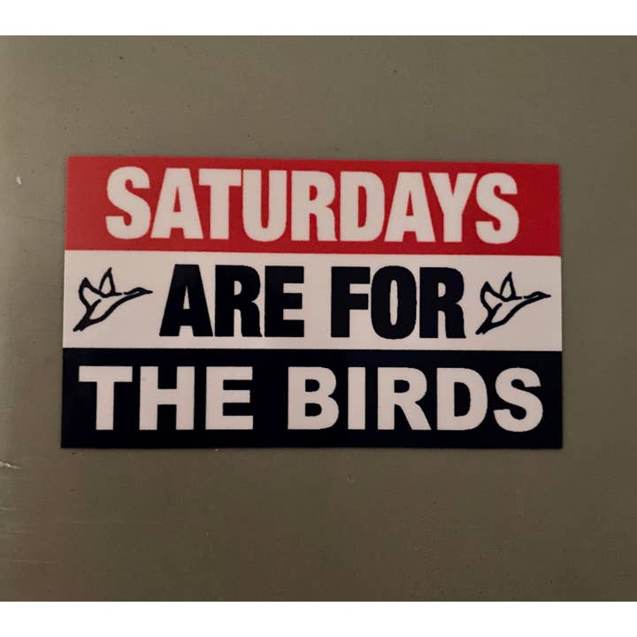 Saturdays Are For The Birds Sticker for wholesale by Combat Waterfowl