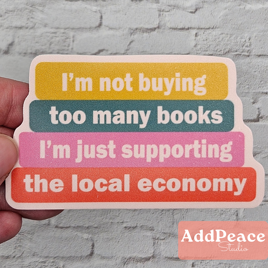 AddPeace Studio - Wholesale Sticker - Not Buying Too Many Books | Supporting Local Economy Sticker2