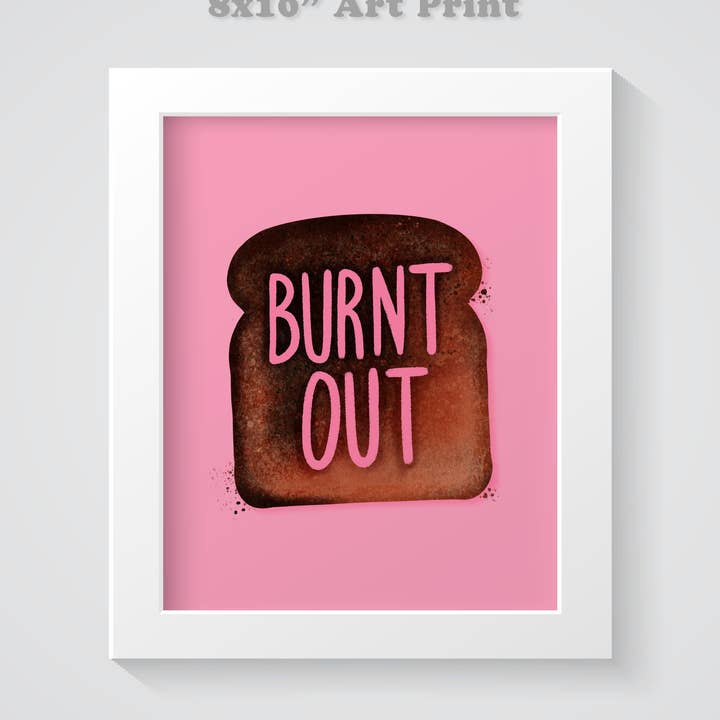 Udbrændt 8x10 kunsttryk | Vægindretning | Kreativt udbrændingscitat | Mad Illustration | Mad ordspil | Kunstner Citat for engroshandel hos Prismatic Paper Co.