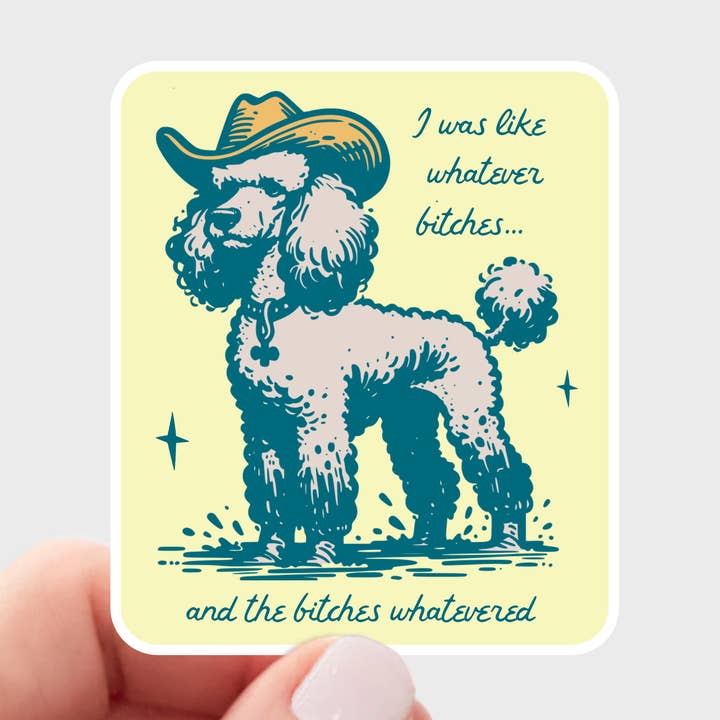 I Was Like Whatever Bitches + the Bitches Whatevered Sticker for wholesale by Yarnival
