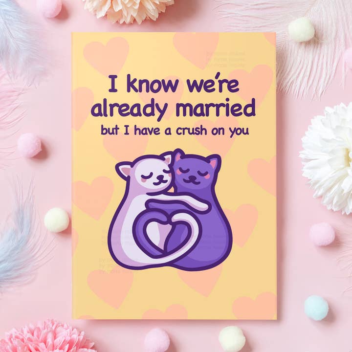 Mona Mauve • Silly Art! - Vendita all'ingrosso Biglietti di auguri per anniversario - I Know We're Married, but I Have a Crush on You | Biglietto divertente1