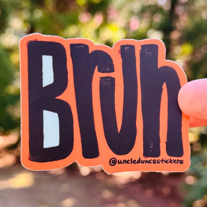 Bruh {sticker} for wholesale by Uncle Dunc's Sticker Shoppe