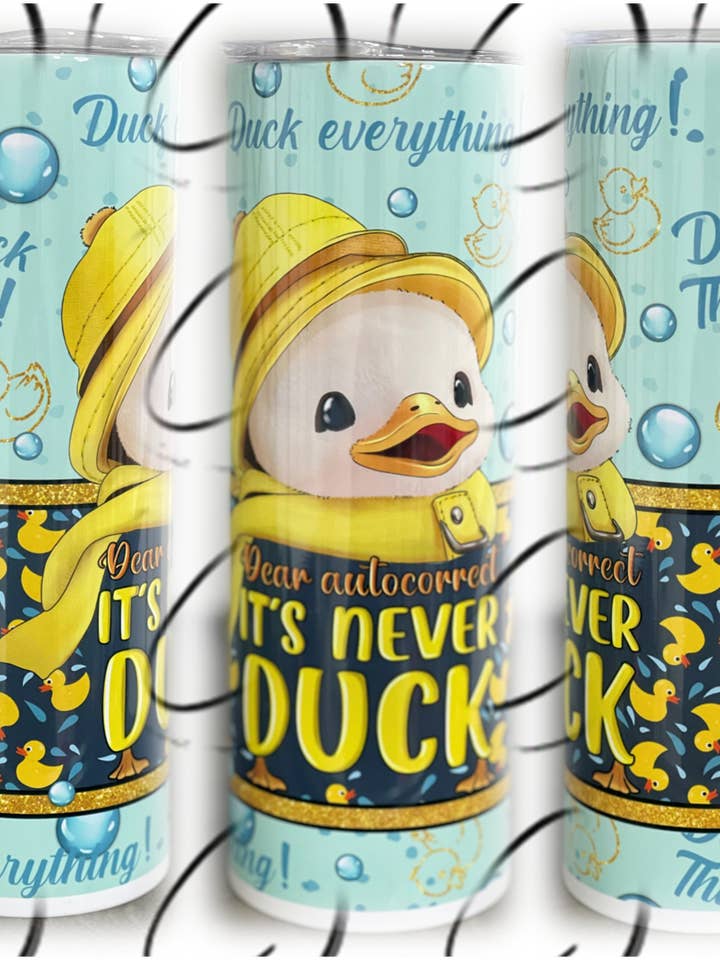 Autocorrect, It's Never Duck 20oz Skinny Tumbler for wholesale by CMD Wholesale