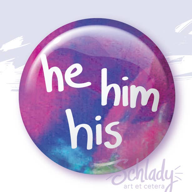 He Him His - Pronoun Button Pin for wholesale by Schlady