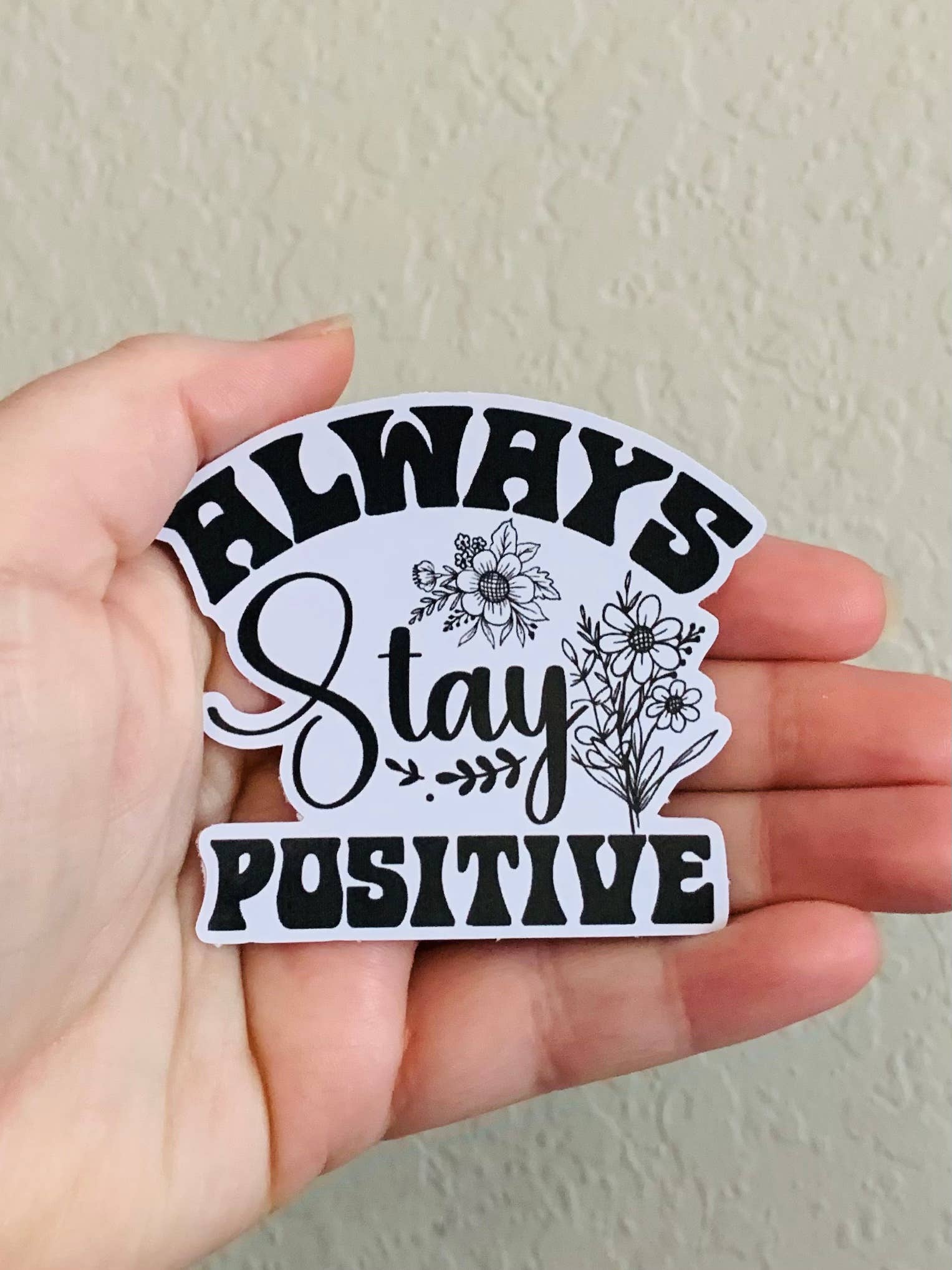 Oily Graphic Creations - Wholesale Sticker - Stay Positive-Mental Health Stickers/Magnet0