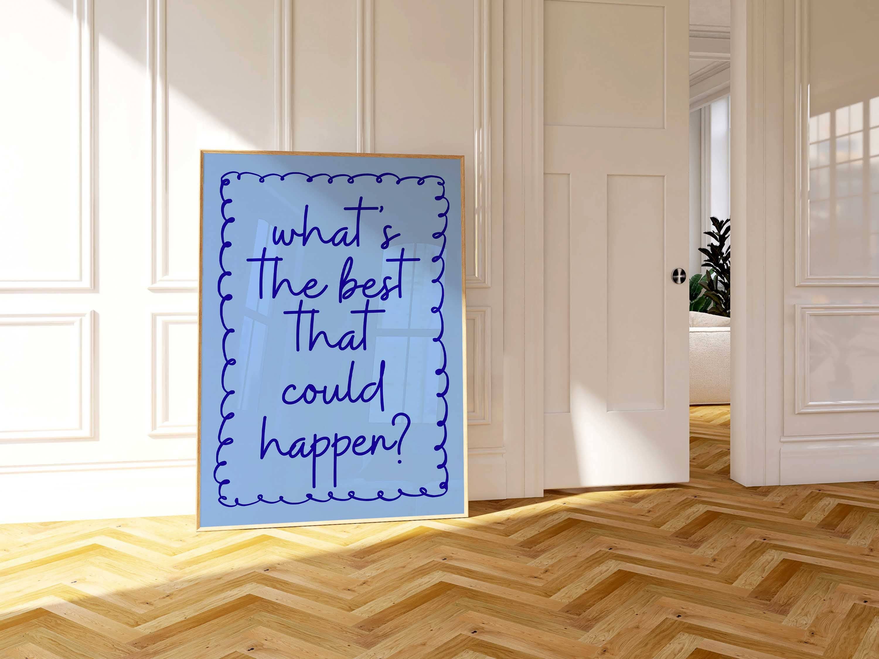 D'LUXE PRINTS - Wholesale Poster - What's The Best That Could Happen Print II4