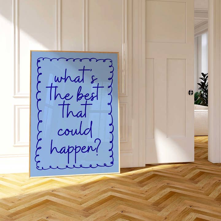 D'LUXE PRINTS - Wholesale Poster - What's The Best That Could Happen Print II4