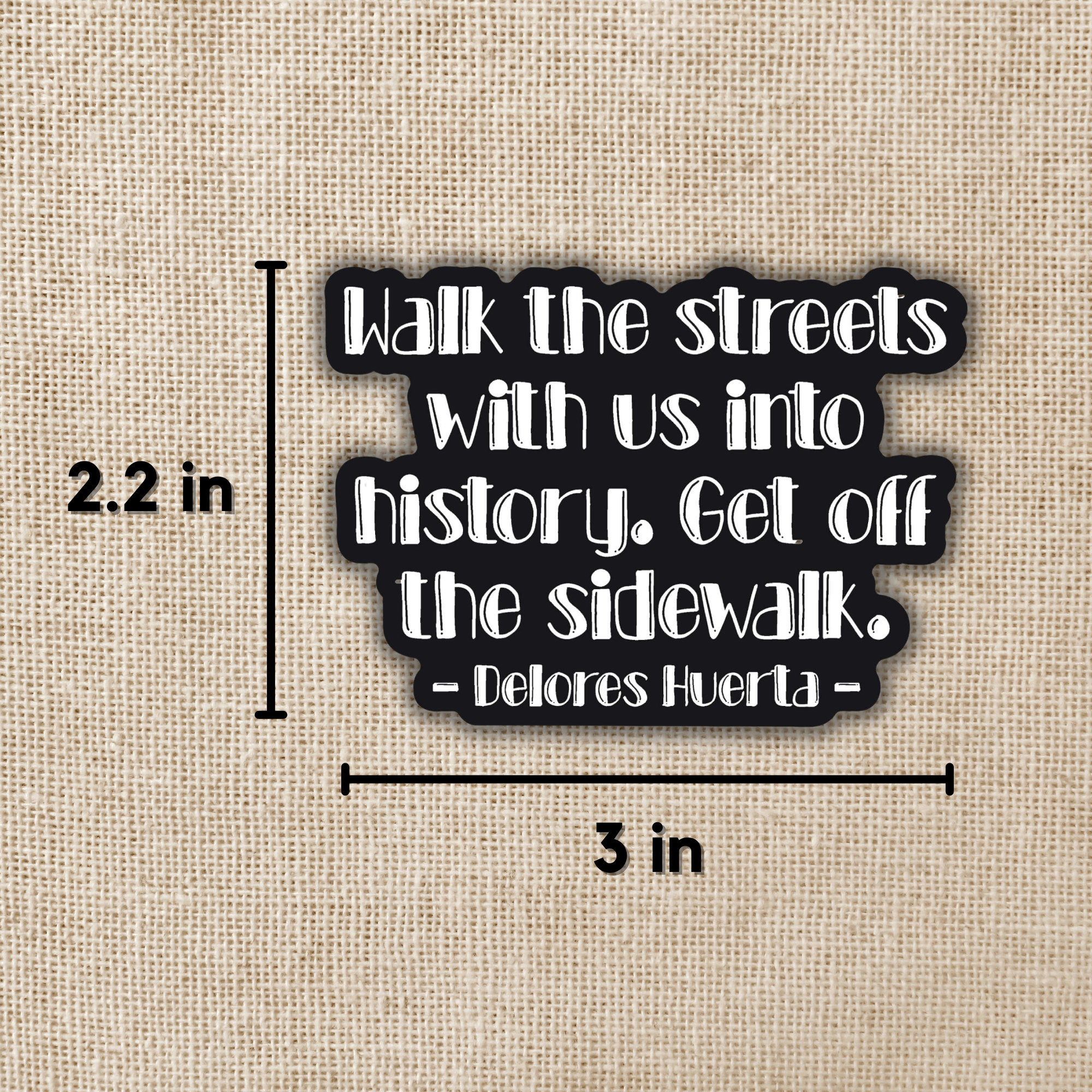 Kingdom of Threads - Wholesale Sticker - Get Off the Sidewalk Huerta Quote Sticker1