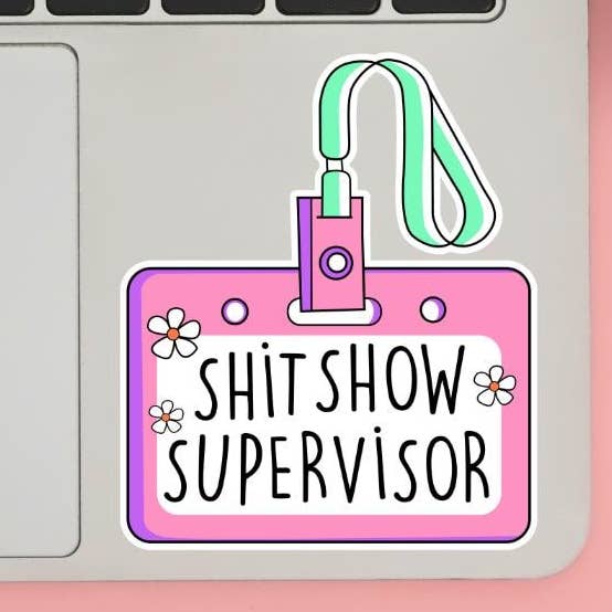 Shit Show Supervisor Sarcastic Holographic Vinyl Sticker for wholesale by Cheeky Chick Sticker Co.