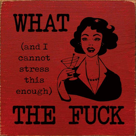 SAWDUST CITY – Großhandel Schilder – What (und ich kann es wirklich nicht genug betonen) The Fuck Holzschild1