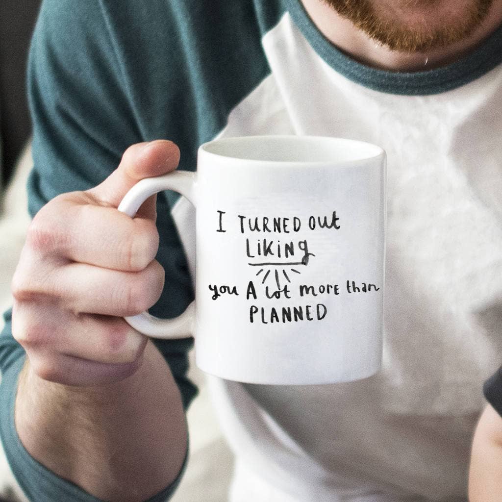 Ellie Ellie LTD - Wholesale Coffee Mug - 'I Turned Out Liking You A Lot More Than Planned' Mug