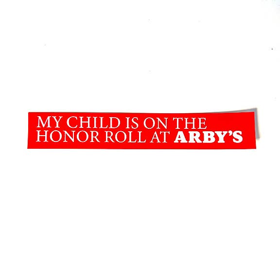 MIJN KIND STAAT OP DE ERELIJST BIJ ARBY'S Bumper Sticker voor wholesale door Things By Dave