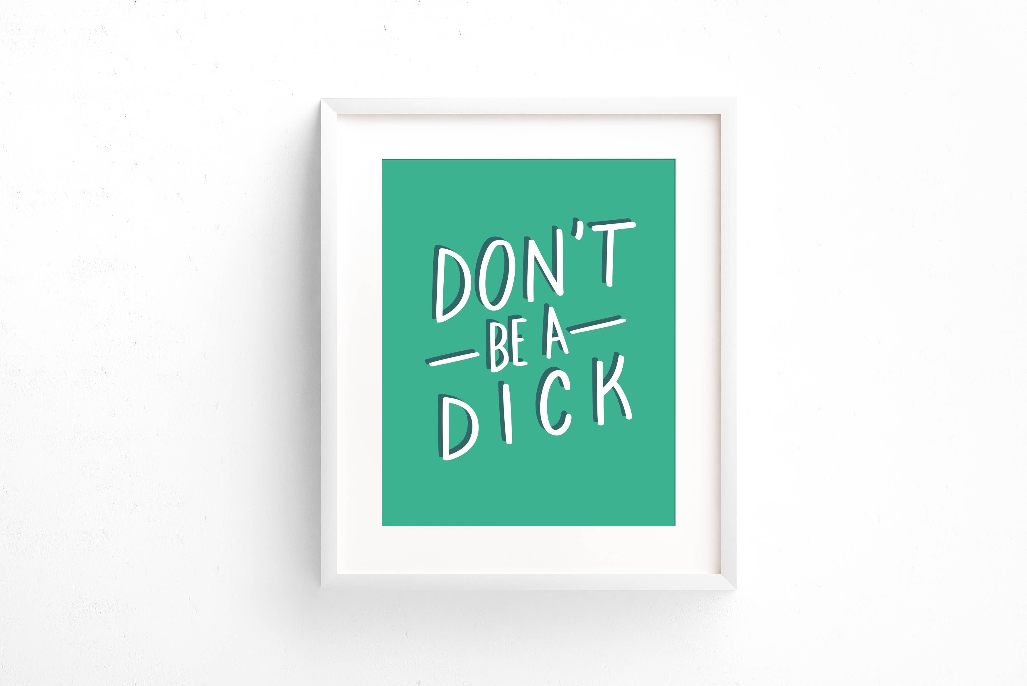 Your Gal Kiwi – Engroshandel Kunsttryk – Don't Be A Dick Kunsttryk - SIDSTE CHANCE FERIEGAVE