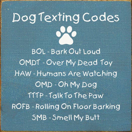 SAWDUST CITY - Wholesale Sign - Dog Texting Codes: BOL - Bark Out Loud…7