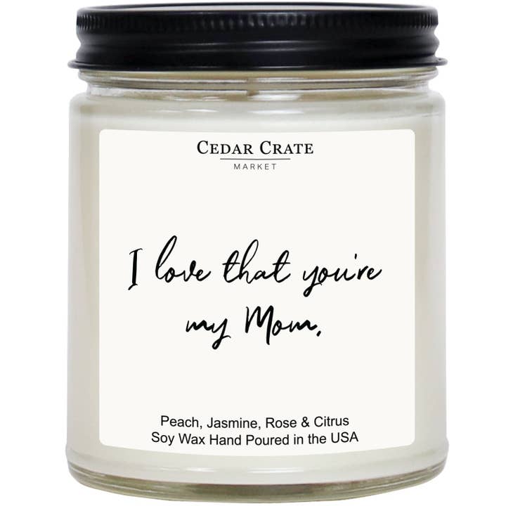 Mother's Day Candle - I Love That You're My Mom for wholesale by Cedar Crate Market
