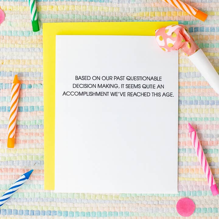 Chez Gagné - Wholesale Congratulations Card - Questionable Decision Making, Quite An Accomplishment We Reached This Age - Funny Birthday Card1