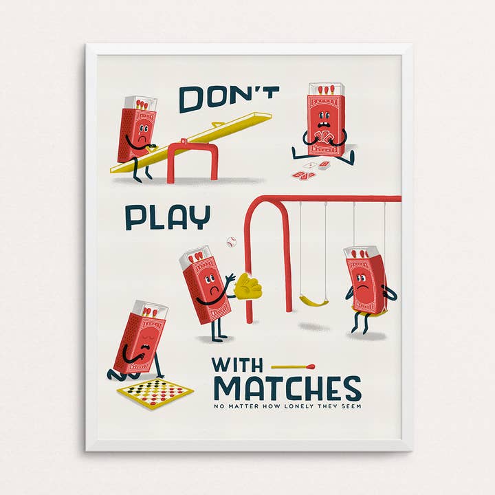 Don't Play with Matches Screen Print for wholesale by Factory 43