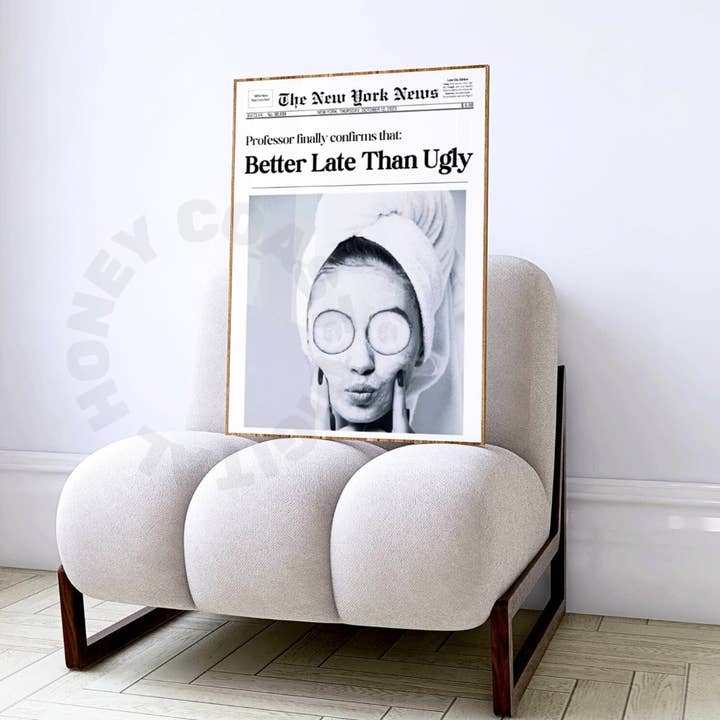 Honey Coast Print Co. - Wholesale Art Print - Better Late Than Ugly Wall Art Prints1