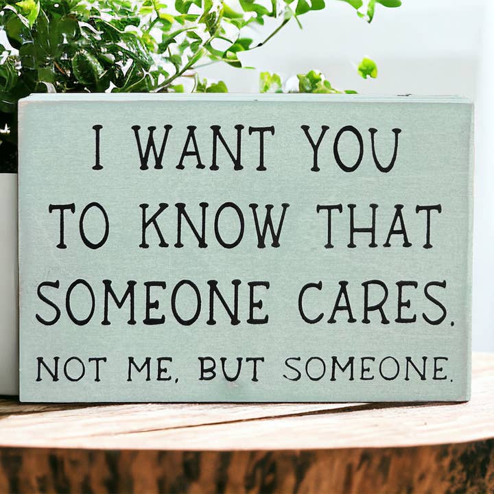 Someone Cares - Funny Rustic Shelf Sitter for wholesale by Inkwood Crafters