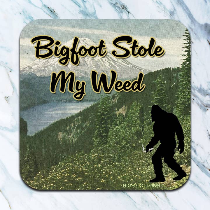 Bigfoot Stole My Weed Coaster for wholesale by High Cotton Gifts