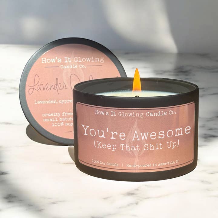 You're Awesome (Keep That Shit Up) - 100% Soy Candle for wholesale by How's It Glowing Candle Co.