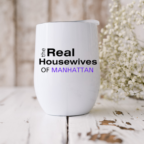 Dogwood Graphics & Design - Wholesale Insulated Mug/Tumbler - the Real Housewives of...(Your Town) 12oz Wine Tumbler2