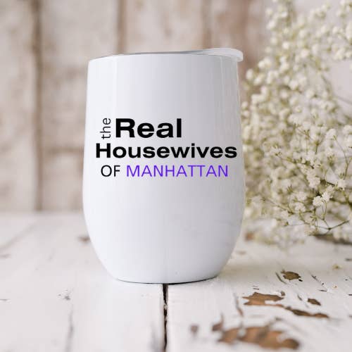 Dogwood Graphics & Design - Wholesale Insulated Mug/Tumbler - the Real Housewives of...(Your Town) 12oz Wine Tumbler2