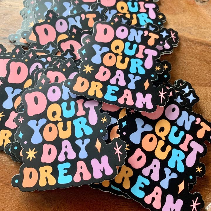 Axle Rose Co - Wholesale Sticker - Don’t Quit Your Daydream sticker