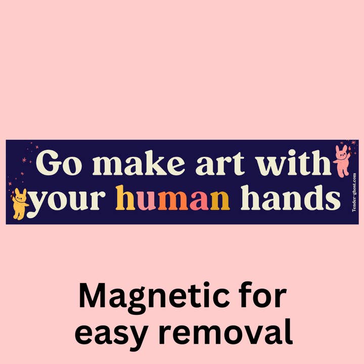 Make Art With Human Hands Bumper Magnet for wholesale by Tender Ghost