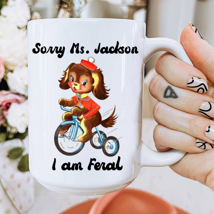 Sorry Ms. Jackson I’m Feral Coffee Mug for wholesale by Ace the Pitmatian Co