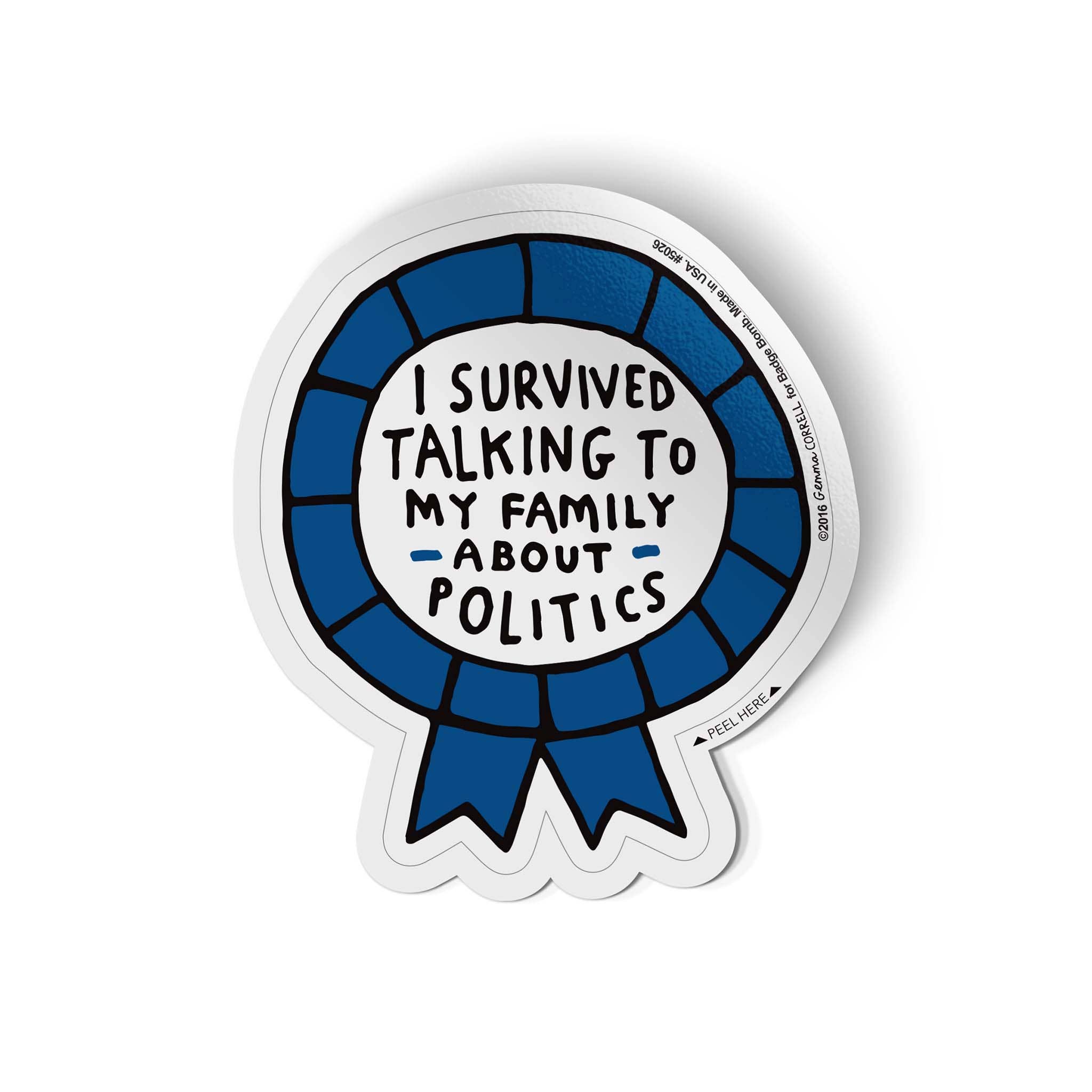Badge Bomb - Wholesale Sticker - Gemma Correll - I Survived Talking About Politics Sticker