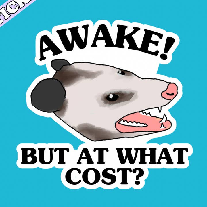 Funny Opossum Sticker, Awake but at What Cost, Feral Girl for wholesale by Pretty Toxic Stickers