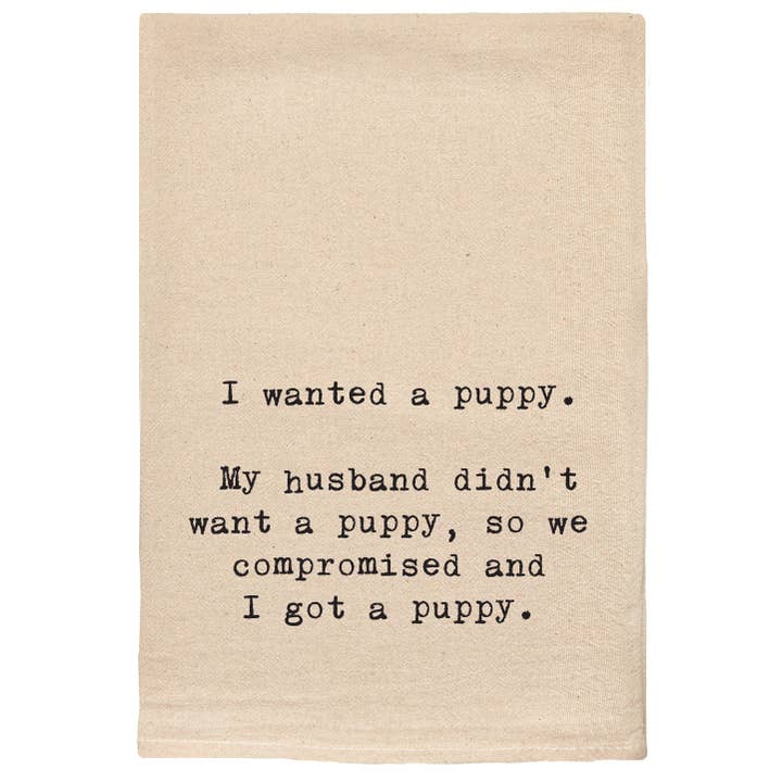 ellembee gift - Wholesale Tea towel - I wanted a puppy my husband didn't want a puppy funny towels