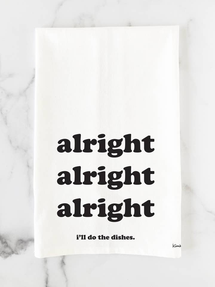 Alright Alright Alright | Humorous Cotton Tea Towel for wholesale by Kimball Prints