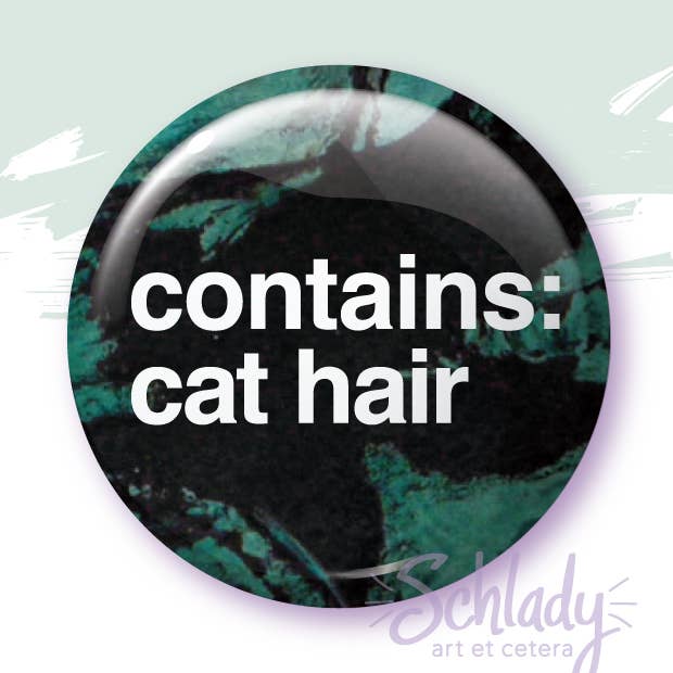 Schlady - Wholesale Lapel Pin/Button - Contains Cat Hair - Button Pin0