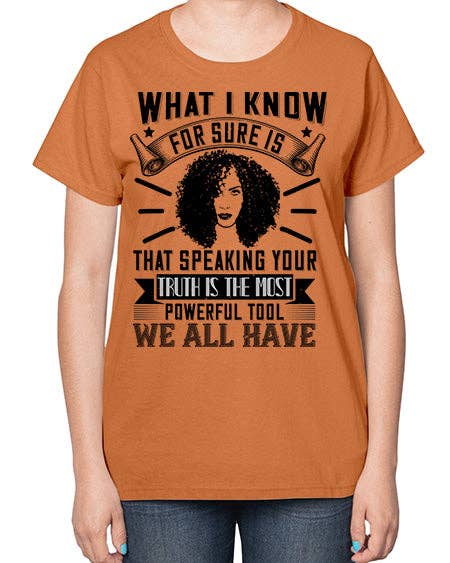 tshirt unlimited - Wholesale Screen Printed T-Shirt - Women's - What I know for sure is that speaking your truth is the most powerful tool we all have Style 13# - black afro-  Ladies T-Shirt12