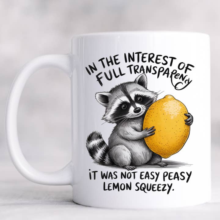 In The Interest Of Full Transparency Funny Mug for wholesale by Hello Gorgeous Mugs