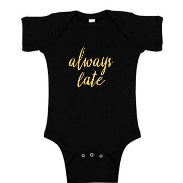 Always Late (Onesie) for wholesale by Soulful Wear