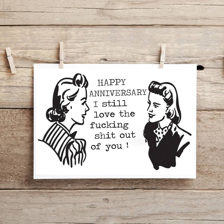 Happy Anniversary .. I Still Love the Fucking Shit Out of You ! .. Funny, Inappropriate Lgbtq Anniversary Greeting Card for wholesale by Cleverish Co